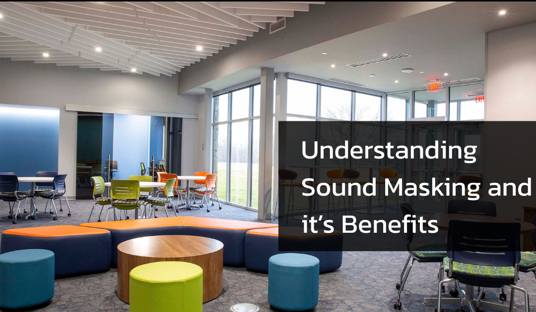 Understanding Sound Masking and It’s Benefits